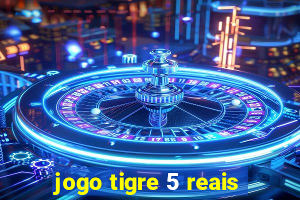 jogo tigre 5 reais